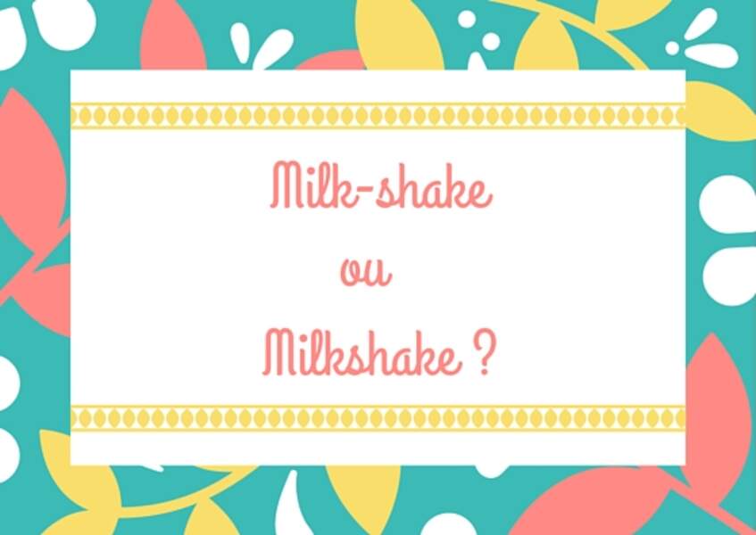 Milk-shake ou milkshake ? 
